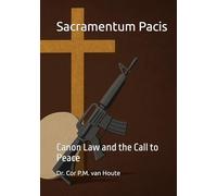 Sacramentum Pacis: Canon Law and the Call to Peace (The Many Faces of Law)