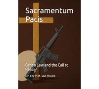 Sacramentum Pacis: Canon Law and the Call to Peace (The Many Faces of Law)