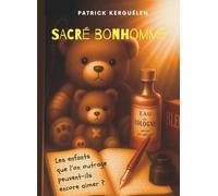 SACRÉ BONHOMME: Les enfants que l’on outrage peuvent-ils encore aimer ?