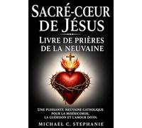 Sacré-Cœurde Jésus Livre de prières de la neuvaine: Une puissante neuvaine catholique pour la miséricorde, la guérison et l'amour divin.