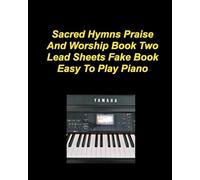 Sacre Hymns Praise And Worship Book Two Lead Sheets Fake Book Easy To Play Piano