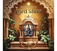 Sacred Abodes of Lord Shiva: Divine Journeys Through 108 Abodes of Mahadev