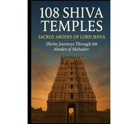 Sacred Abodes of Lord Shiva: Divine Journeys Through 108 Abodes of Mahadev