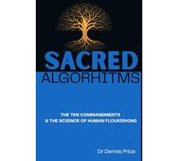 SACRED ALGORHITMS: THE TEN COMMANDMENTS & THE SCIENCE OF HUMAN FLOURISHING