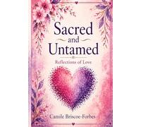 Sacred and Untamed Reflections of Love