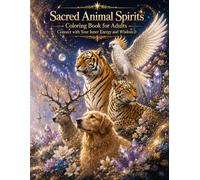 Sacred Animal Spirits Coloring Book for Adults Connect with Your Inner Energy and Wisdom②: Peaceful and Inspiring Animal Designs for Calm and Creative Moments (Positive Energy Coloring Series)