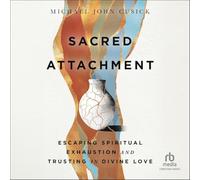 Sacred Attachment: Escaping Spiritual Exhaustion and Trusting in Divine Love