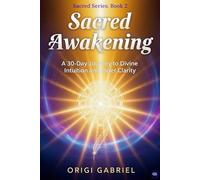 Sacred Awakening: A 30-Day Journey to Divine Intuition & Inner Clarity (The Sacred Collection)