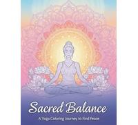 Sacred Balance: A Yoga Coloring Journey to Find Peace