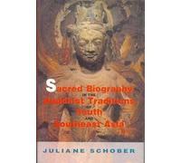 Sacred Biography in the Buddhist Traditions of South and Southeast Asia