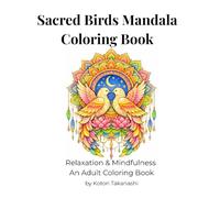Sacred Birds Mandala Coloring Book: Relaxation & Mindfulness An Adult Coloring Book