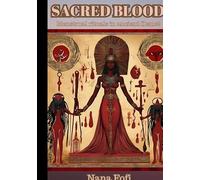 SACRED BLOOD: MENSTRUAL RITUALS IN ANCIENT KEMET