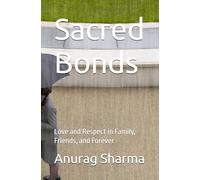 Sacred Bonds: Love and Respect in Family, Friends, and Forever