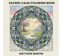 Sacred Calm Coloring Book: A Sacred Geometry Coloring Book for Stress Relief & Mindful Relaxation