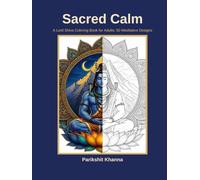 Sacred Calm: Shiva Mantra and Temple Mindfulness Coloring Book for Adults: 50 Single-Sided Designs of the 12 Jyotirlingas, Sanskrit Mantras, Kailash and Himalayan Landscapes for Relaxation