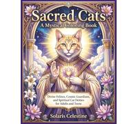 Sacred Cats: A Mystical Coloring Book: Divine Felines, Cosmic Guardians, and Spiritual Cat Deities for Adults and Teens