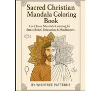 Sacred Christian Mandala Coloring Book: Lord Jesus Mandala Coloring for Stress Relief, Relaxation & Mindfulness (Religious Mandala Coloring Books)