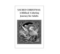SACRED CHRISTMAS: A Biblical Coloring Journey for Adults (Christian coloring books)
