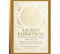 Sacred Christmas Mandala Coloring Book for Adults: Realistic Religious & Ornamental Holiday Scenes for Relaxation, Faith, and Creativity: Christian ... and Cross Designs Stress Relief, and Spirit