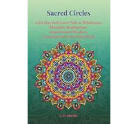 Sacred Circles: A 30-Day Self-Love Path to Wholeness Mandala Meditations Inspirational Wisdom Coloring and Journaling Book