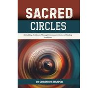 SACRED CIRCLES: Rebuilding Resilience Through Community-Centered Healing Traditions