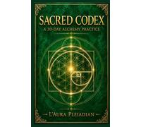 Sacred Codex: A 30-Day Alchemy Practice