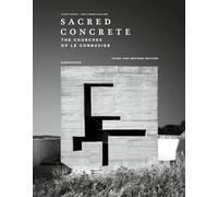 Sacred Concrete: The Churches of Le Corbusier
