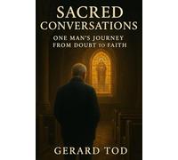 SACRED CONVERSATIONS: ONE MAN'S JOURNEY FROM DOUBT TO FAITH