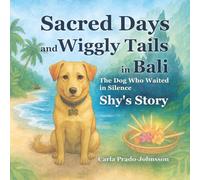 Sacred Days and Wiggly Tails in Bali: The Dog Who Waited in Silence: Shy's Story