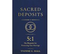 Sacred Deposits: The 5:1 Blueprint for Protecting Your Marriage (Sacred Deposit Series)