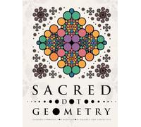 Sacred Dot Geometry: Calming Symmetry for Meditation, Balance and Creativity (Ultimate Dot Coloring: Light Mode)