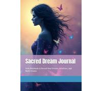 Sacred Dream Journal: Daily Notebook to Record Your Dreams, Intuitions, and Night Visions