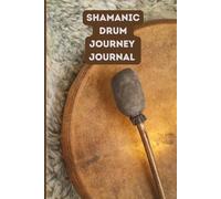 Sacred Drum Journey Journal: Lined notebook : A Sacred space to record and analyse your Drum Journeys, for deeper integration.