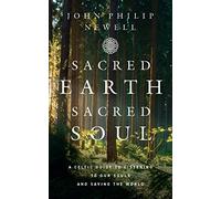 Sacred Earth, Sacred Soul: From the internationally acclaimed spiritual teacher and former warden of Iona Abbey.
