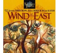 Sacred Earth With Joseph Firecrow^Bird, Arvel - Wind of the East