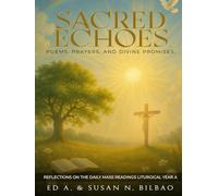 SACRED ECHOES: Poems, Prayers, and divine Promises.