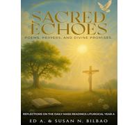 SACRED ECHOES: Poems, Prayers, and divine Promises.
