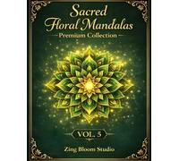 Sacred Floral Mandalas - Premium Collection: Elegant and Intricate Designs for Relaxation, Stress Relief and Mindfulness