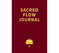 SACRED FLOW JOURNAL: Guided prompts, sacred teachings, and timeless wisdom from spiritual masters to inspire inner peace, mindful reflection, and ... - all in an undated, open format 160 pages