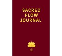 SACRED FLOW JOURNAL: Guided prompts, sacred teachings, and timeless wisdom from spiritual masters to inspire inner peace, mindful reflection, and ... - all in an undated, open format 160 pages