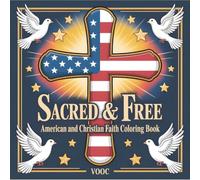 Sacred & Free: American and Christian Faith Coloring Book - Cute Kawaii Scenes of Founding History, Patriotic Symbols, Devotional Art - Gift for Christian Women and Families