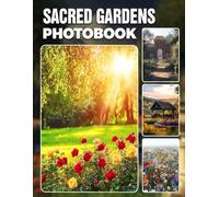 Sacred Gardens Photo Book: Spiritual Garden Photography Gift Showcasing Tranquil Nature Sanctuaries And Inspiring Sacred Spaces Ideal For Meditation And Reflection