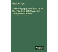 Sacred Geography and History for the Use of Families, Bible Classes, and Sunday-School Teachers