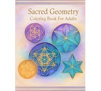 Sacred Geometry Coloring Book for Adults: 40 Spiritual Designs for Meditation, Stress Relief & Mindful Creativity | Includes Flower of Life, Metatron’s Cube, Sri Yantra & More | 8.5x11 in