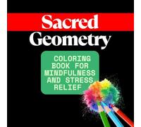 Sacred Geometry: Discover the power of darkness through its significance in this coloring book. Sacred Geometry Coloring Book for Mindfulness and Stress Relief brings together over 50 engaging