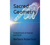 Sacred Geometry: Embodiment of Heaven and Earth (Awakening to Sacred Divinity)