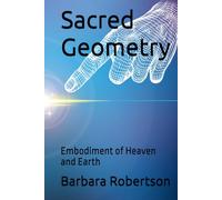 Sacred Geometry: Embodiment of Heaven and Earth (Awakening to Sacred Divinity)