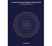 Sacred Geometry Mandala Coloring Book: 100 Intricate Geometric Mandala Designs for Adults - Stress Relief & Mindfulness