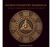 Sacred Geometry Mandalas: 40 Bold Geometric Designs to Color