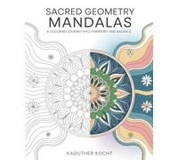 Sacred Geometry Mandalas: A Coloring Journey into Harmony and Balance